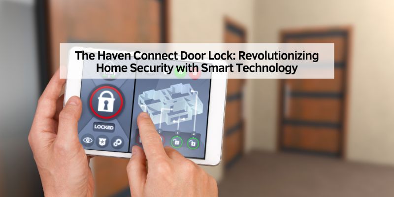 The Haven Connect Door Lock