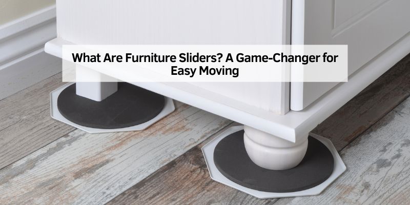 What Are Furniture Sliders