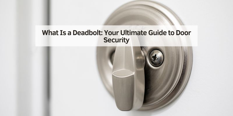 What Is a Deadbolt