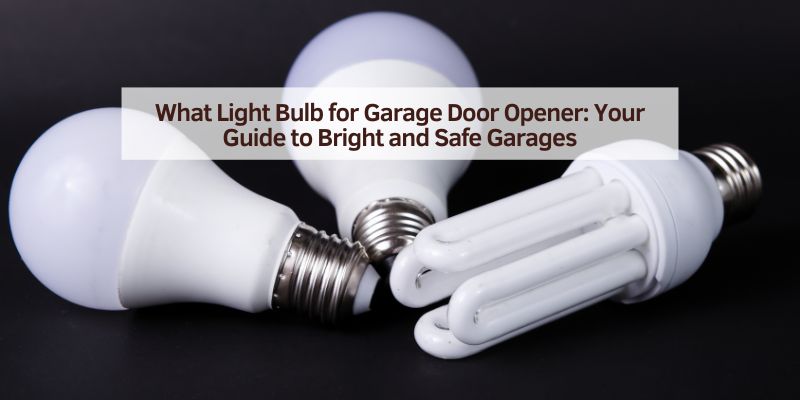 What Light Bulb for Garage Door Opener