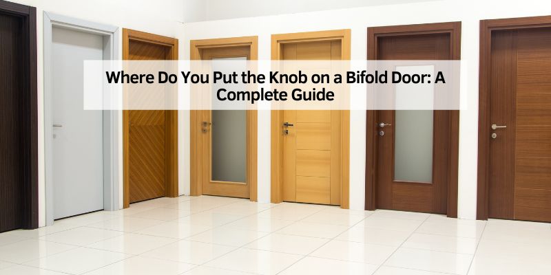 Where Do You Put the Knob on a Bifold Door