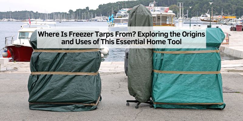 Where Is Freezer Tarps From