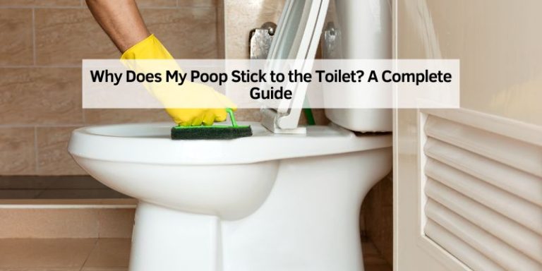 Why Does My Poop Stick to the Toilet