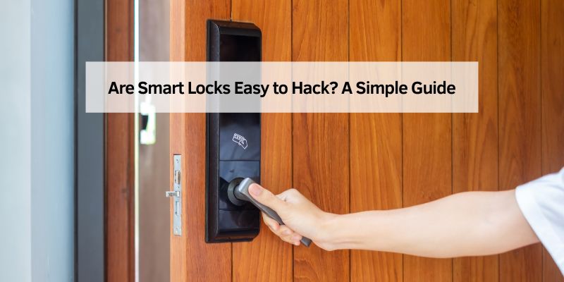 Are Smart Locks Easy to Hack