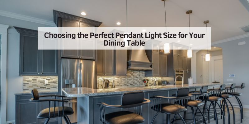 Choosing the Perfect Pendant Light Size for Your Dining Table