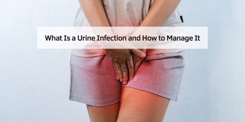 What Is a Urine Infection and How to Manage It
