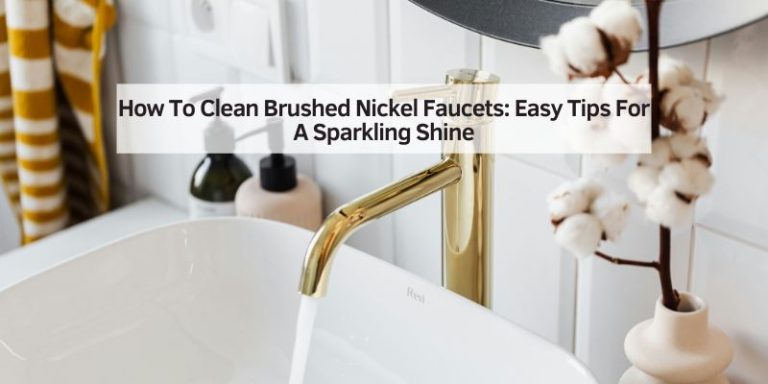 How To Clean Brushed Nickel Faucets