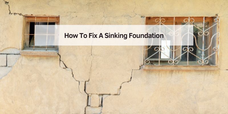 How To Fix A Sinking Foundation