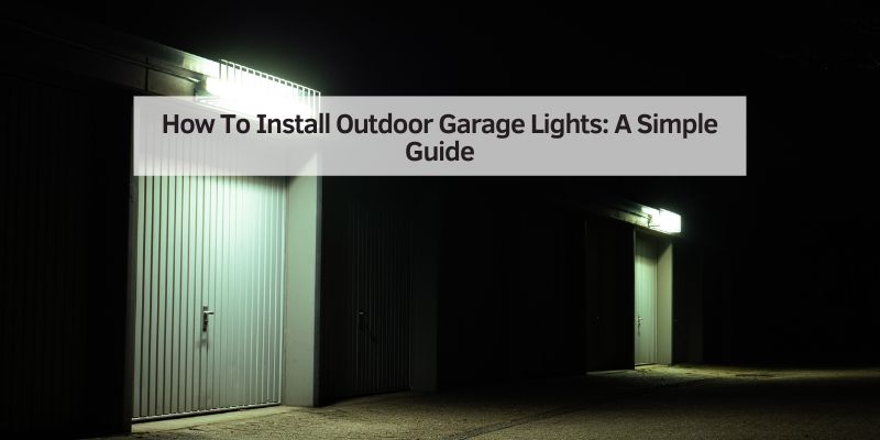 How To Install Outdoor Garage Lights