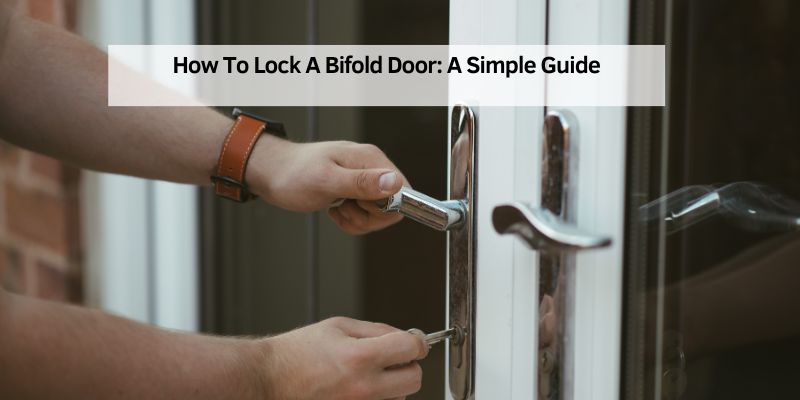 How To Lock A Bifold Door: A Simple Guide