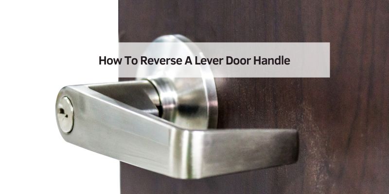 How To Reverse A Lever Door Handle