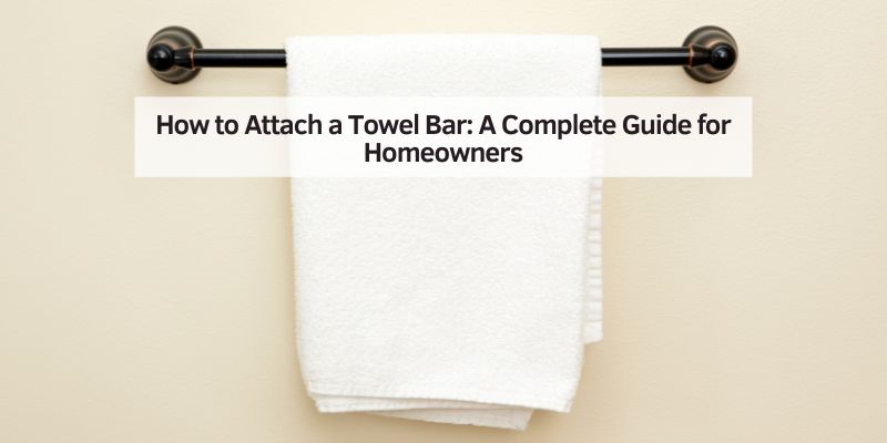 How to Attach a Towel Bar