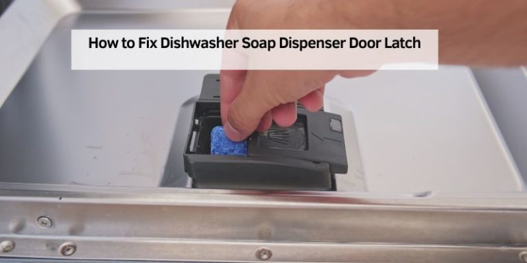 How to Fix Dishwasher Soap Dispenser Door Latch