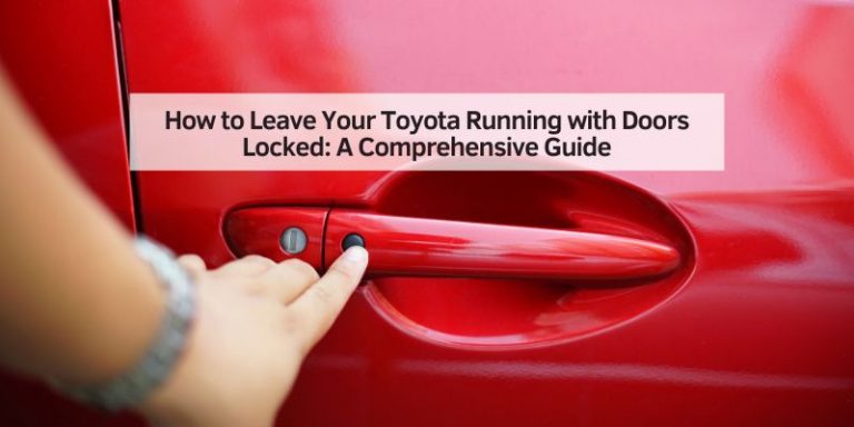 How to Leave Your Toyota Running with Doors Locked
