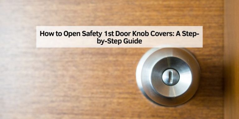 How to Open Safety 1st Door Knob Covers