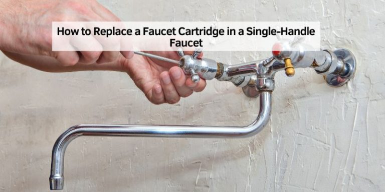 How to Replace a Faucet Cartridge in a Single-Handle Faucet