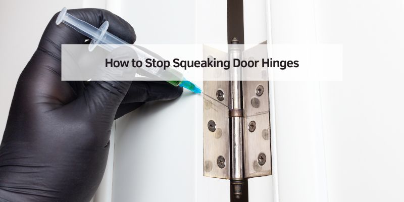 How to Stop Squeaking Door Hinges