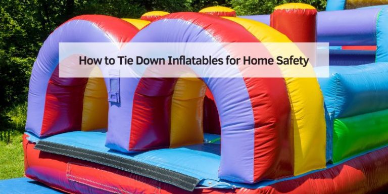 How to Tie Down Inflatables for Home Safety