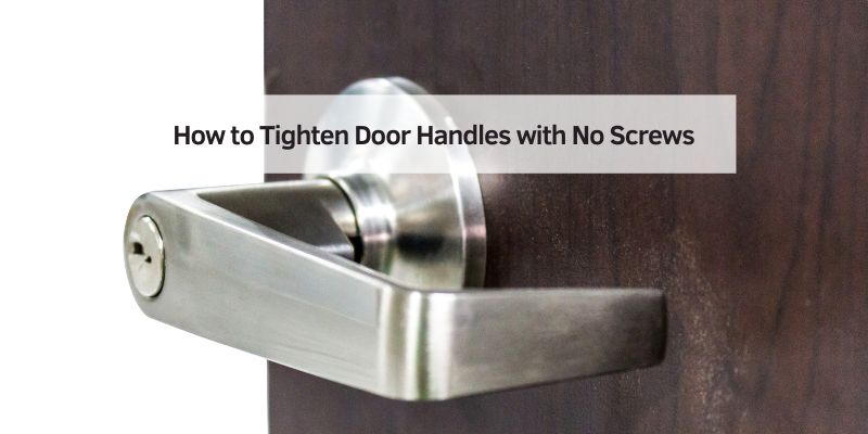 How to Tighten Door Handles with No Screws