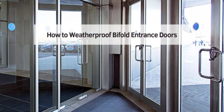 How to Weatherproof Bifold Entrance Doors