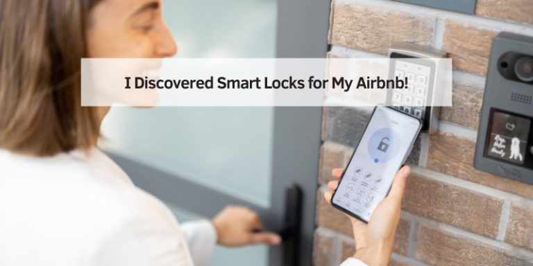 I Discovered Smart Locks for My Airbnb!
