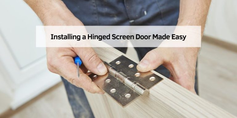 Installing a Hinged Screen Door Made Easy