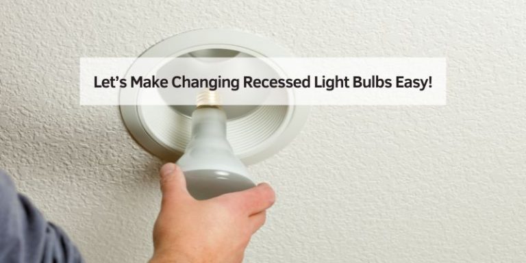 Let’s Make Changing Recessed Light Bulbs Easy