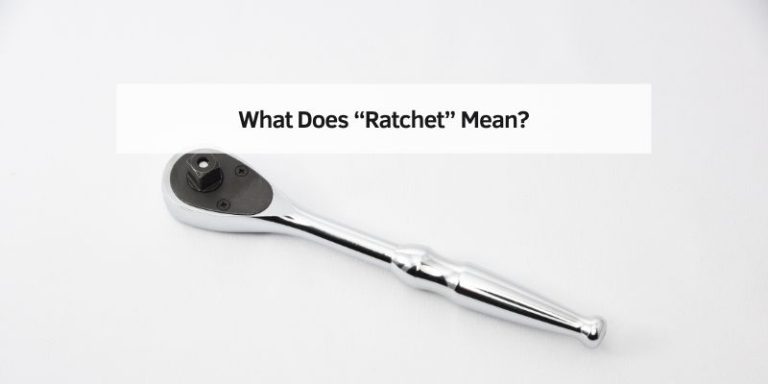 What Does “Ratchet” Mean