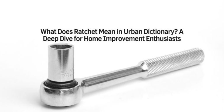 What Does Ratchet Mean in Urban Dictionary