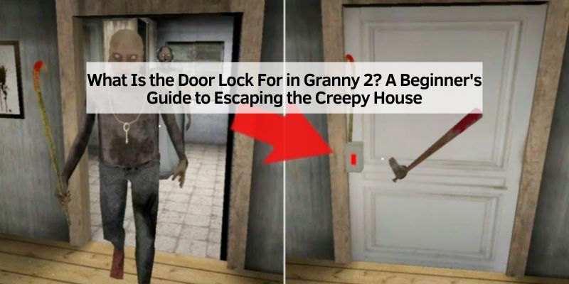 What Is the Door Lock For in Granny 2