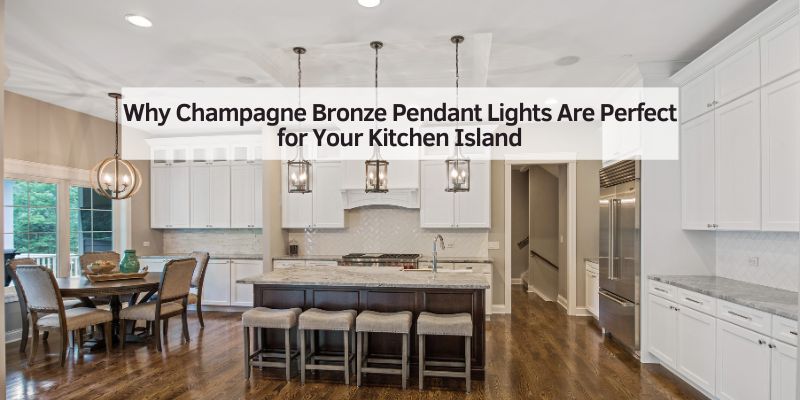 Why Champagne Bronze Pendant Lights Are Perfect for Your Kitchen Island