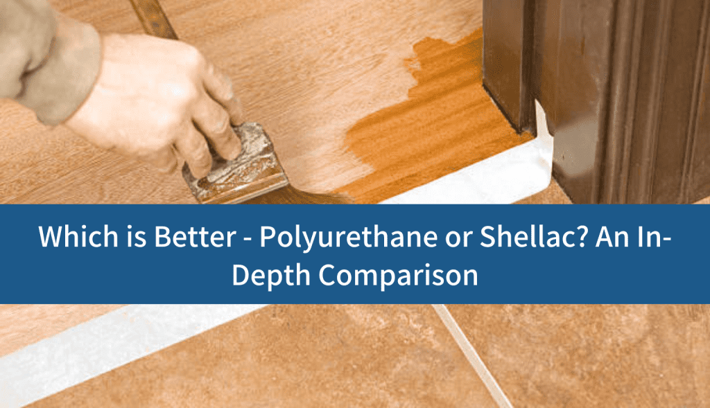 Shellac House Shellac Vs Polyurethane: Ultimate Finish Showdown
