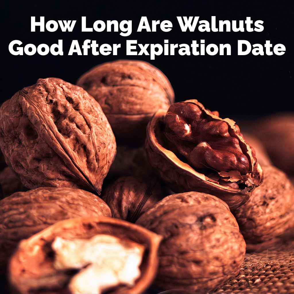 How Long Are Walnuts Good After Expiration Date
