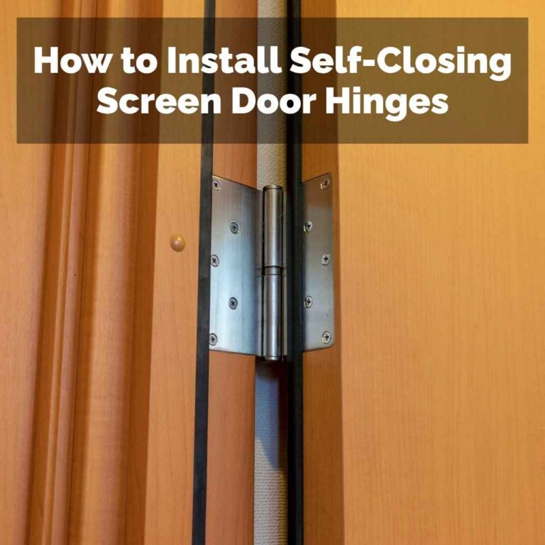 How to Install Self-Closing Screen Door Hinges
