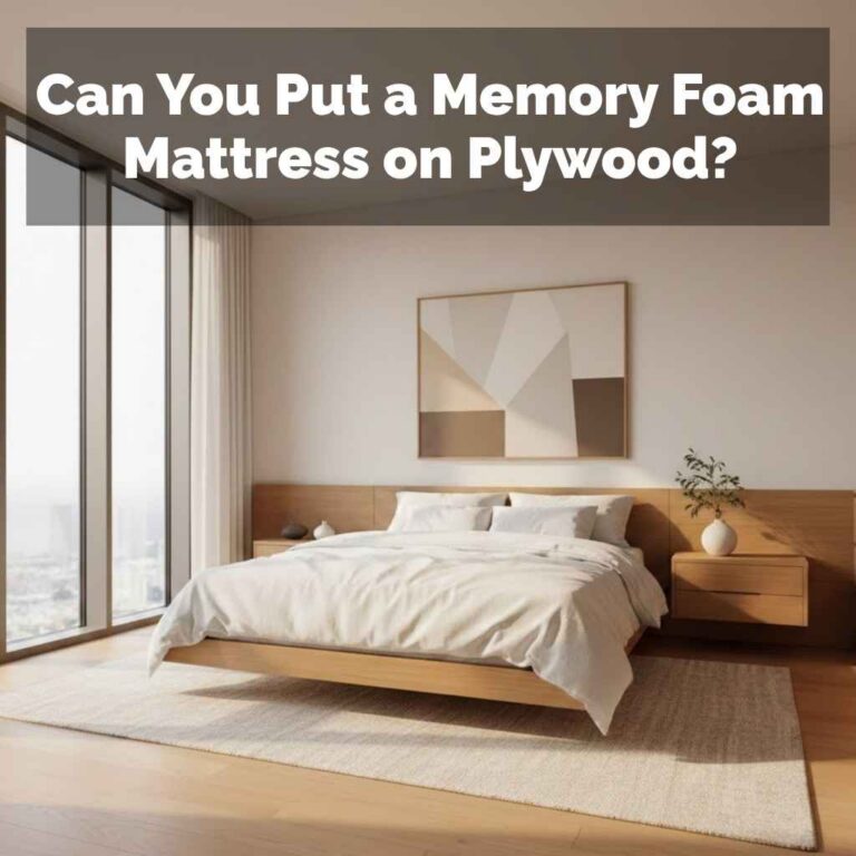 Can You Put a Memory Foam Mattress on Plywood