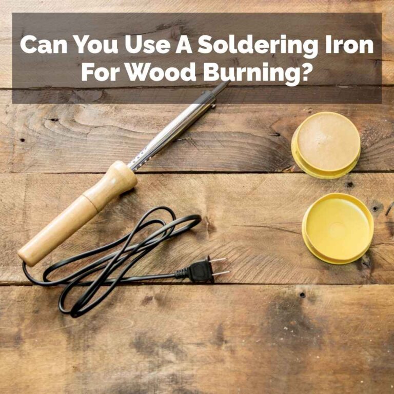 Can You Use A Soldering Iron For Wood Burning