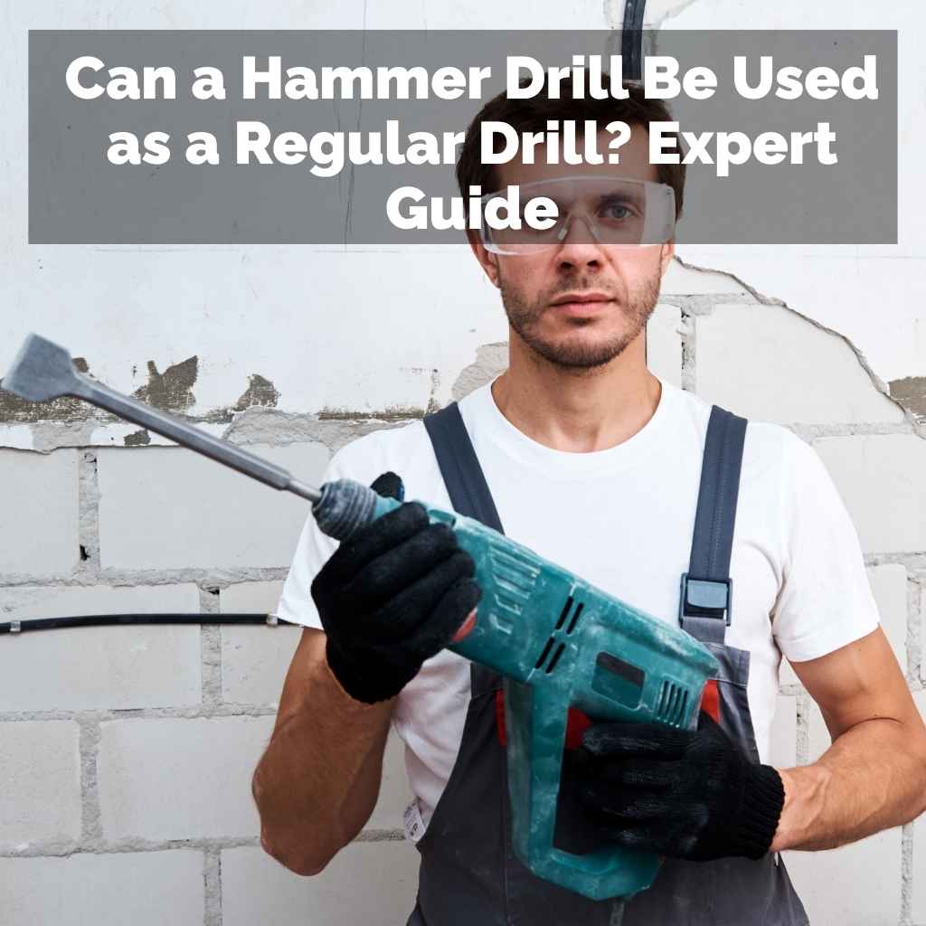 Can a Hammer Drill Be Used as a Regular Drill