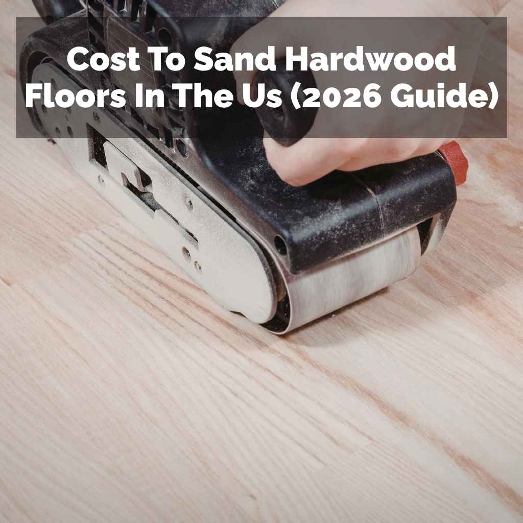 Cost To Sand Hardwood Floors In The Us