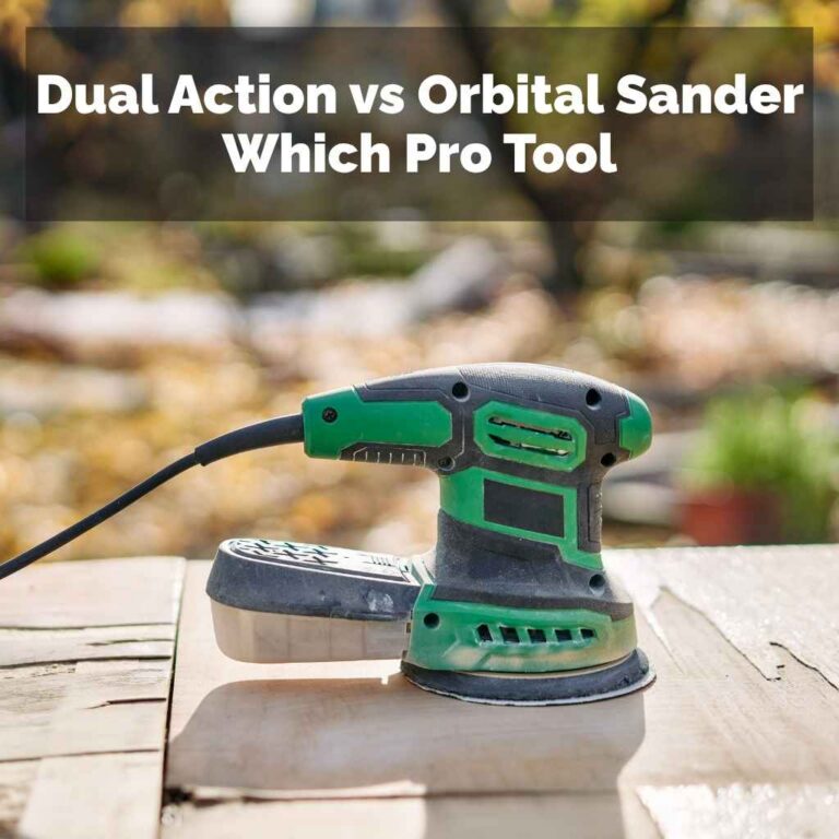 Dual Action vs Orbital Sander Which Pro Tool