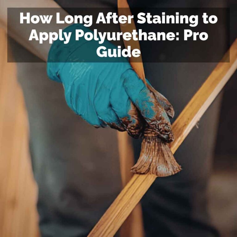 How Long After Staining to Apply Polyurethane