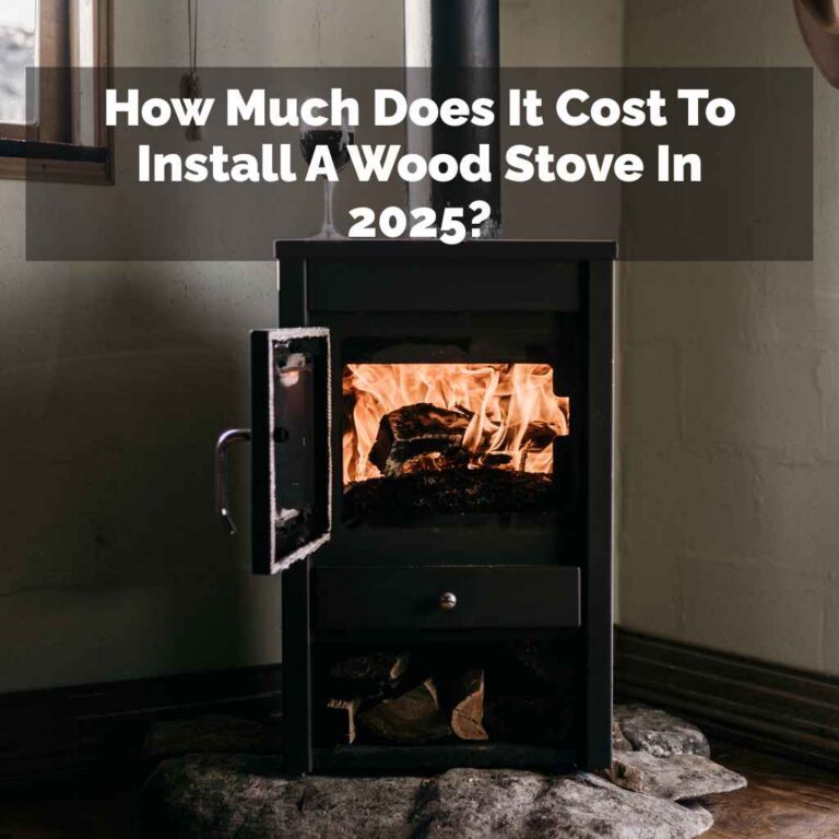 How Much Does It Cost To Install A Wood Stove In 2025