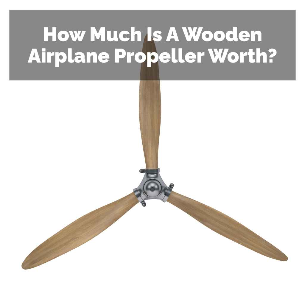 How Much Is A Wooden Airplane Propeller Worth?