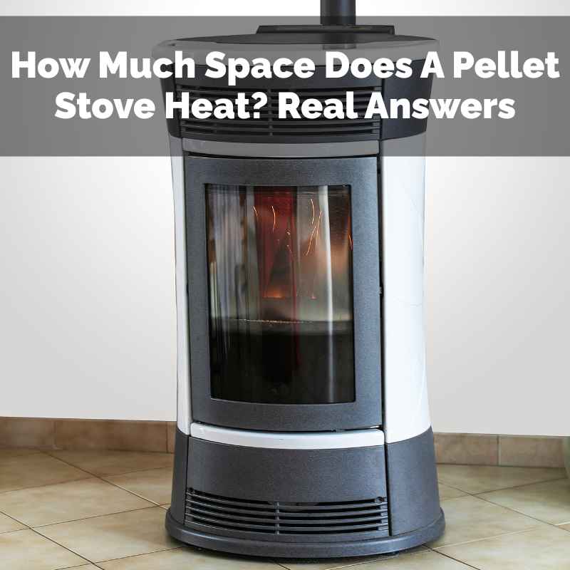 How Much Space Does A Pellet Stove Heat