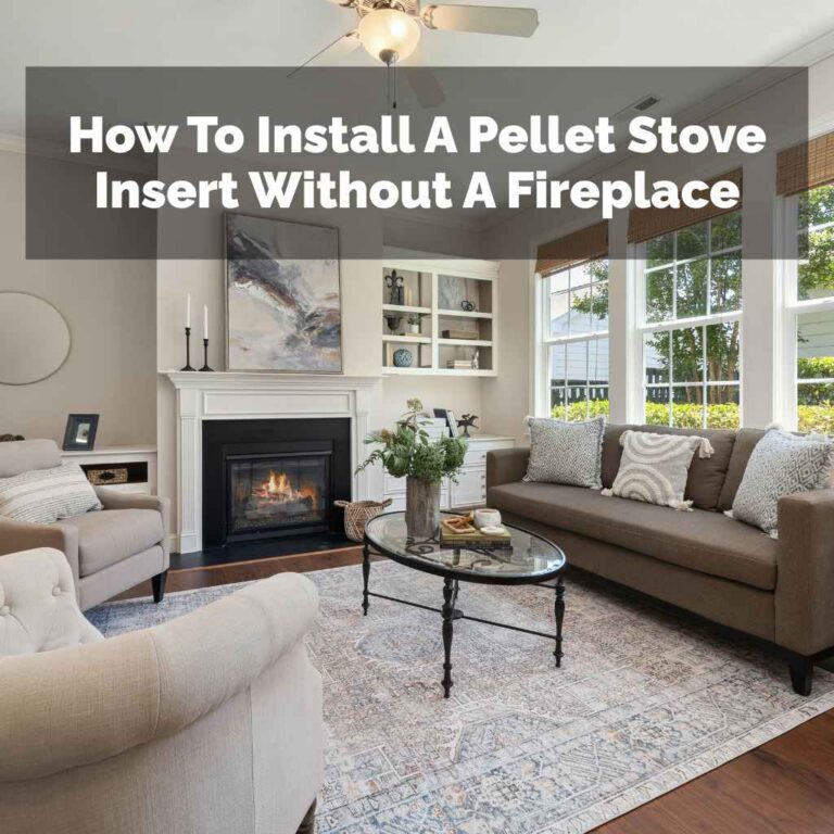 How To Install A Pellet Stove Insert Without A Fireplace