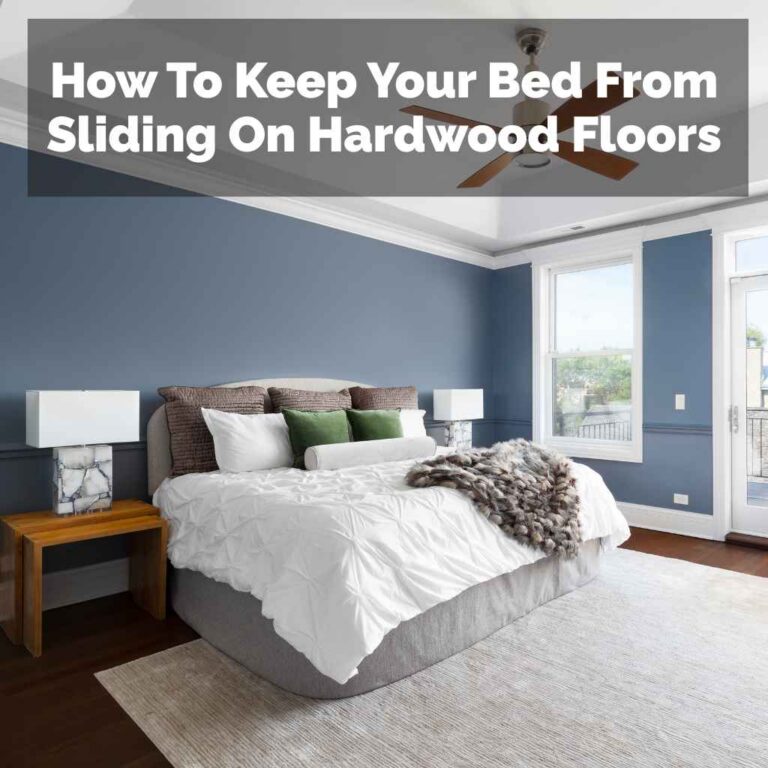 How To Keep Your Bed From Sliding On Hardwood Floors