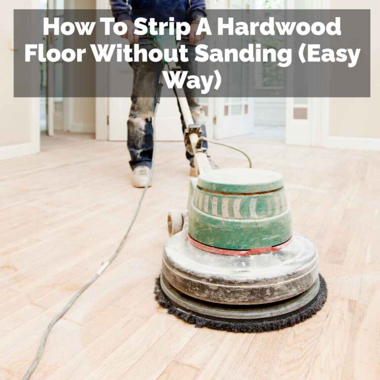 How To Strip A Hardwood Floor Without Sanding