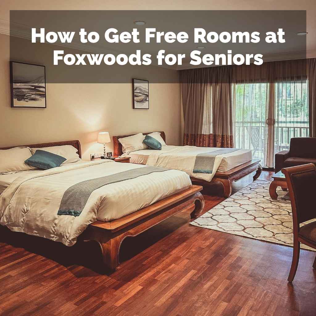 How to Get Free Rooms at Foxwoods for Seniors