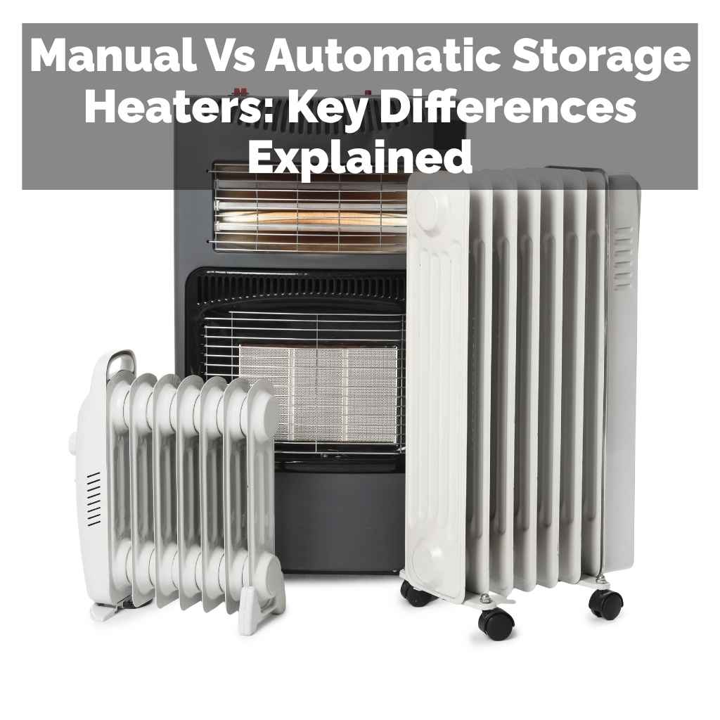 Manual Vs Automatic Storage Heaters