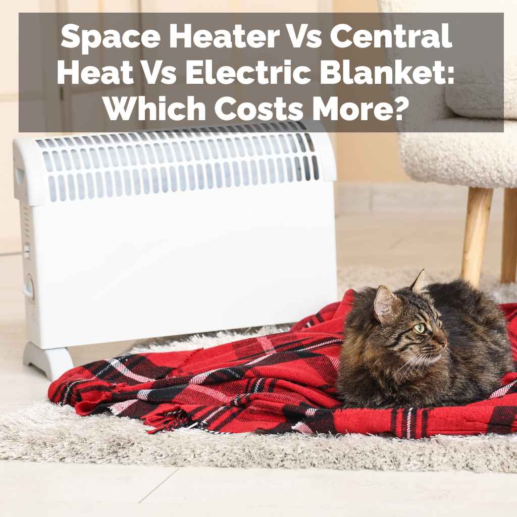 Space Heater Vs Central Heat Vs Electric Blanket
