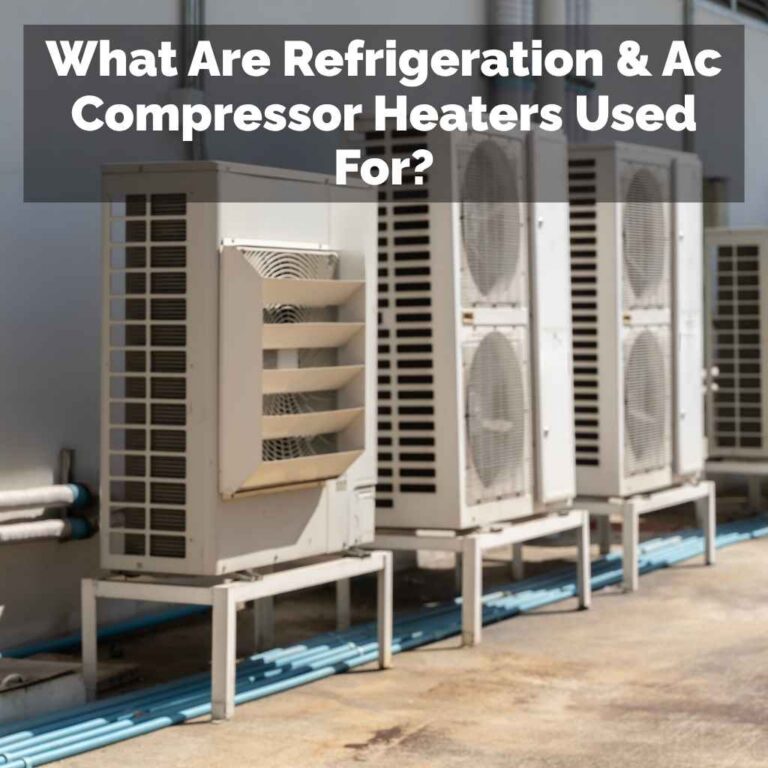 What Are Refrigeration & Ac Compressor Heaters Used For